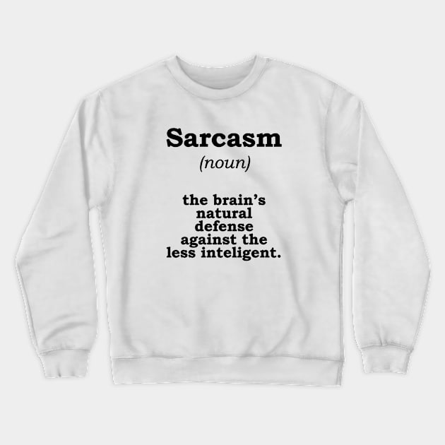 Sarcasm Crewneck Sweatshirt by DinoAdnan